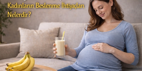 gebeligin-ikinci-uc-ayinda-kadinlarin-beslenme-ihtiyaci-nelerdir